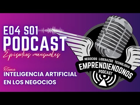 Emprendiéndonos E04 - Inteligencia artificial en los Negocios